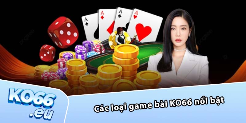 Các loại game bài KO66 nổi bật