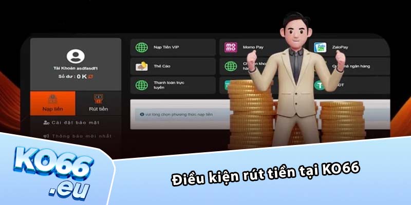 Điều kiện rút tiền tại KO66