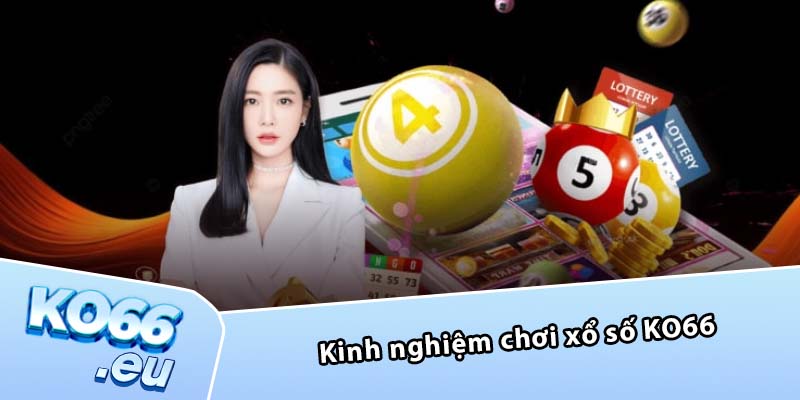 Kinh nghiệm chơi xổ số KO66